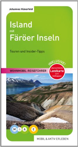 Island mit Färöer Inseln: Touren und Insider-Tipps (MOBIL & AKTIV ERLEBEN - Wohnmobil-Reiseführer: Touren und Insider-Tipps)